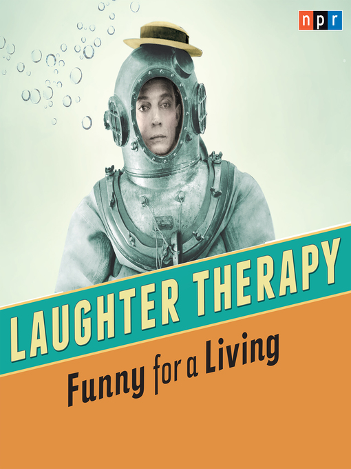 Title details for NPR Laughter Therapy--Funny for a Living by NPR - Available